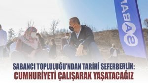 Sabancı Topluluğu’ndan tarihi seferberlik: Cumhuriyeti çalışarak yaşatacağız